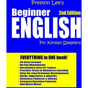 Preston Lee's Beginner English For Korean Speakers 2nd Edition (Preston Lee's English For Korean Speakers) Preston Lee's Beginner English For Korean Speakers 2nd Edition (Preston Lee's English For Korean Speakers)