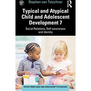 von Tetzchner, Stephen Typical and Atypical Child and Adolescent Development 7 Social Relations, Self-awareness and Identity (Topics from Child and Adolescent Psychology) von Tetzchner, Stephen Typical and Atypical Child and Adolescent Development 7 Social Relations, Self-awareness and Identity (Topics from Child and Adolescent Psychology)