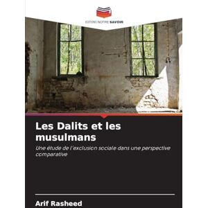 Rasheed, Arif Les Dalits et les musulmans: Une étude de l'exclusion sociale dans une perspective comparative Rasheed, Arif Les Dalits et les musulmans: Une étude de l'exclusion sociale dans une perspective comparative