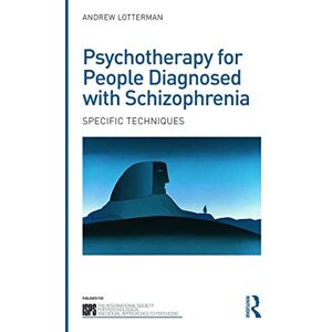 Lotterman, Andrew Psychotherapy for People Diagnosed with Schizophrenia: Specific techniques (The International Society for Psychological and Social Approaches to Psychosis Book Series) Lotterman, Andrew Psychotherapy for People Diagnosed with Schizophrenia: Specific techniques (The International Society for Psychological and Social Approaches to Psychosis Book Series)