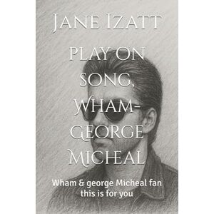 Izatt, Jane play on song, Wham-George Micheal: Wham & george Micheal fan this is for you Izatt, Jane play on song, Wham-George Micheal: Wham & george Micheal fan this is for you