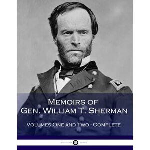 Sherman, William Tecumseh Memoirs of Gen. William T. Sherman (Complete) Sherman, William Tecumseh Memoirs of Gen. William T. Sherman (Complete)