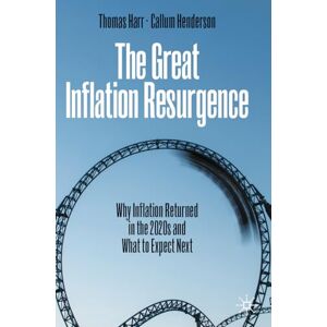 Harr, Thomas The Great Inflation Resurgence: Why Inflation Returned in the 2020s and What to Expect Next Harr, Thomas The Great Inflation Resurgence: Why Inflation Returned in the 2020s and What to Expect Next