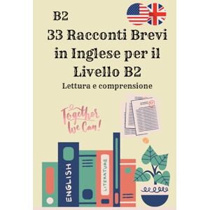Hussei, Abby 33 Racconti Brevi in Inglese per il Livello B2 Lettura e comprensione: Migliora Lettura, Vocabolario e Comprensione – Storie Coinvolgenti con Domande per Studenti di Inglese Avanzato Hussei, Abby 33 Racconti Brevi in Inglese per il Livello B2 Lettura e comprensione: Migliora Lettura, Vocabolario e Comprensione – Storie Coinvolgenti con Domande per Studenti di Inglese Avanzato
