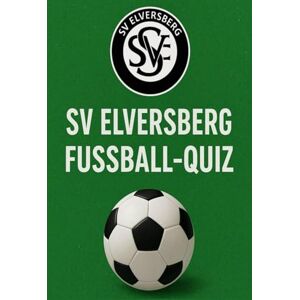 Linsmeier, Gustav Fußball-Quiz rund um den SV Elversberg: Spannendes Fußball-Quiz: Teste dein Wissen rund um den SV Elversberg – Spaß für Fans und Experten! Linsmeier, Gustav Fußball-Quiz rund um den SV Elversberg: Spannendes Fußball-Quiz: Teste dein Wissen rund um den SV Elversberg – Spaß für Fans und Experten!