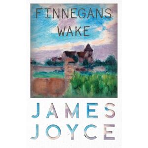 Joyce, James Finnegans Wake Joyce, James Finnegans Wake