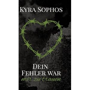 Sophos, Kyra Dein Fehler war: mir zu trauen Sophos, Kyra Dein Fehler war: mir zu trauen