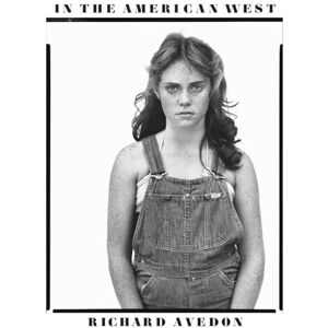 Avedon, Richard In the American West 40th Anniversary Edition Avedon, Richard In the American West 40th Anniversary Edition