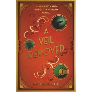 Cox, Michelle A Veil Removed: (A Henrietta and Inspector Howard Novel, 4) Cox, Michelle A Veil Removed: (A Henrietta and Inspector Howard Novel, 4)