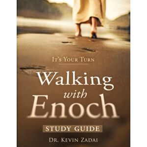Zadai, Dr Kevin L Study Guide Walking with Enoch: It's Your Turn Zadai, Dr Kevin L Study Guide Walking with Enoch: It's Your Turn