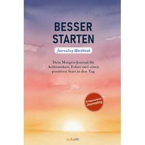 Edition, Colovio Besser starten: Dein Morgen-Journal für Achtsamkeit, Fokus und einen positiven Start in den Tag Edition, Colovio Besser starten: Dein Morgen-Journal für Achtsamkeit, Fokus und einen positiven Start in den Tag
