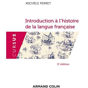Perret, Michèle Introduction à l'histoire de la langue française 5e éd. Perret, Michèle Introduction à l'histoire de la langue française 5e éd.