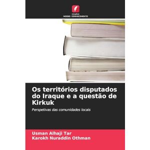 Tar, Usman Alhaji Os territórios disputados do Iraque e a questão de Kirkuk: Perspetivas das comunidades locais Tar, Usman Alhaji Os territórios disputados do Iraque e a questão de Kirkuk: Perspetivas das comunidades locais