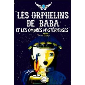 Editions, Polochon Les Orphelins de Baba et Les Ombres Mystérieuses: Livre jeunesse illustré De 9 à 12 ans Aventure et Imaginaire Editions, Polochon Les Orphelins de Baba et Les Ombres Mystérieuses: Livre jeunesse illustré De 9 à 12 ans Aventure et Imaginaire