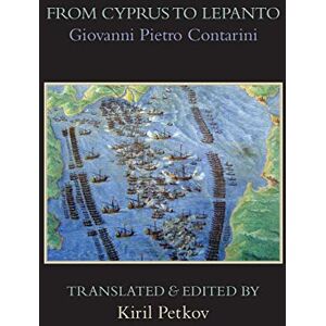 Contarini, Giovanni Pietro From Cyprus to Lepanto: History of the Events, Which Occurred from the Beginning of the War Brought against the Venetians by Selim the Ottoman, to the ... Press Medieval & Renaissance Texts Series) Contarini, Giovanni Pietro From Cyprus to Lepanto: History of the Events, Which Occurred from the Beginning of the War Brought against the Venetians by Selim the Ottoman, to the ... Press Medieval & Renaissance Texts Series)
