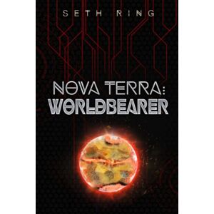 Ring, Seth Nova Terra: Worldbearer: A LitRPG/GameLit Adventure (The Titan Series) Ring, Seth Nova Terra: Worldbearer: A LitRPG/GameLit Adventure (The Titan Series)