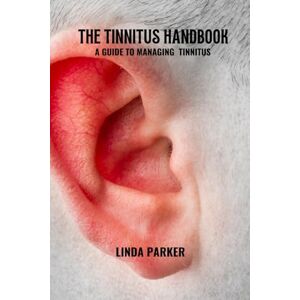 Parker, Linda The tinnitus handbook: A guide to managing tinnitus Parker, Linda The tinnitus handbook: A guide to managing tinnitus