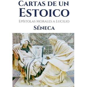 Séneca, Lucio Anneo Cartas de un estoico: Epístolas morales a Lucilio (124) Séneca, Lucio Anneo Cartas de un estoico: Epístolas morales a Lucilio (124)
