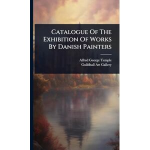 Temple, Alfred George Catalogue Of The Exhibition Of Works By Danish Painters Temple, Alfred George Catalogue Of The Exhibition Of Works By Danish Painters