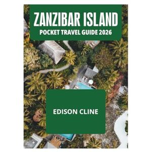 CLINE, EDISON ZANZIBAR ISLAND POCKET TRAVEL GUIDE 2026 CLINE, EDISON ZANZIBAR ISLAND POCKET TRAVEL GUIDE 2026