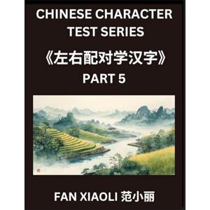 Fan, Xiaoli Chinese Character Test Series (Part 5)- Crack the Code of Simplified Chinese, Match Columns & Solve Puzzles Fun Learning for Kids, Teens & HSK Students of All Levels Fan, Xiaoli Chinese Character Test Series (Part 5)- Crack the Code of Simplified Chinese, Match Columns & Solve Puzzles Fun Learning for Kids, Teens & HSK Students of All Levels