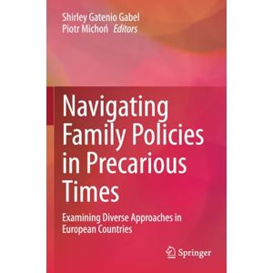 Philosophy Navigating Family Policies in Precarious Times: Examining Diverse Approaches in European Countries Philosophy Navigating Family Policies in Precarious Times: Examining Diverse Approaches in European Countries