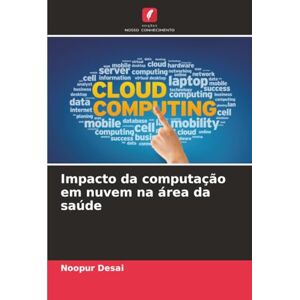 Desai, Noopur Impacto da computação em nuvem na área da saúde Desai, Noopur Impacto da computação em nuvem na área da saúde
