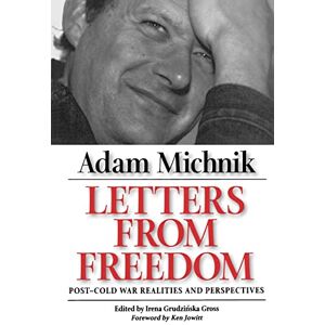 Michnik, Adam Letters from Freedom: Post–Cold War Realities and Perspectives: 10 (Society and Culture in East-Central Europe) Michnik, Adam Letters from Freedom: Post–Cold War Realities and Perspectives: 10 (Society and Culture in East-Central Europe)