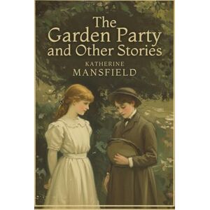 MANSFIELD, KATHERINE The Garden Party and Other Stories MANSFIELD, KATHERINE The Garden Party and Other Stories