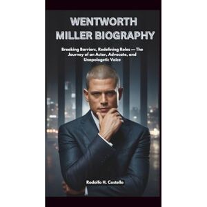 Costello, Rodolfo H. WENTWORTH MILLER BIOGRAPHY: Breaking Barriers, Redefining Roles — The Journey of an Actor, Advocate, and Unapologetic Voice Costello, Rodolfo H. WENTWORTH MILLER BIOGRAPHY: Breaking Barriers, Redefining Roles — The Journey of an Actor, Advocate, and Unapologetic Voice
