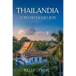 LYNNE, KELLY THAILANDIA GUIDA DI VIAGGIO 2025: La Thailandia, nota come la "Terra dei sorrisi", offre ai viaggiatori un ricco patrimonio culturale, paesaggi mozzafiato e una cucina deliziosa. LYNNE, KELLY THAILANDIA GUIDA DI VIAGGIO 2025: La Thailandia, nota come la "Terra dei sorrisi", offre ai viaggiatori un ricco patrimonio culturale, paesaggi mozzafiato e una cucina deliziosa.