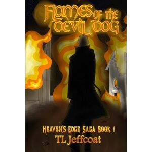 Jeffcoat, T L Flames of the Devil Dog (Heaven's Edge) Jeffcoat, T L Flames of the Devil Dog (Heaven's Edge)