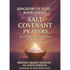 (Dr. Margie Roberson), Prophet Bright Jehovah Salt Covenant Prayer Book: A Gift from Jehovah (Dr. Margie Roberson), Prophet Bright Jehovah Salt Covenant Prayer Book: A Gift from Jehovah