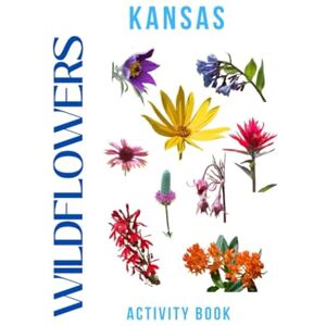 Doon, Ms Rey Wildflowers of Kansas Activity Book: A Young Explorer's Field Guide to the Native Blooms of Kansas (Kansas Nature Explorer Series) Doon, Ms Rey Wildflowers of Kansas Activity Book: A Young Explorer's Field Guide to the Native Blooms of Kansas (Kansas Nature Explorer Series)