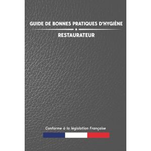 GUIDE, B.O Guide de bonnes pratiques d'hygiène : Restaurateur: Pour la restauration commerciale sous toutes ses formes Document professionnel pour les professionnels 416 pages GUIDE, B.O Guide de bonnes pratiques d'hygiène : Restaurateur: Pour la restauration commerciale sous toutes ses formes Document professionnel pour les professionnels 416 pages