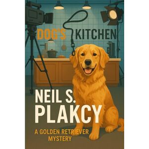 Plakcy, Neil S. Dog's Kitchen: A Golden Retriever Mystery Plakcy, Neil S. Dog's Kitchen: A Golden Retriever Mystery
