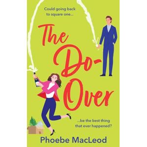 MacLeod, Phoebe The Do-Over: A brilliant, friends-to-lovers romantic comedy from Phoebe MacLeod for 2025 MacLeod, Phoebe The Do-Over: A brilliant, friends-to-lovers romantic comedy from Phoebe MacLeod for 2025