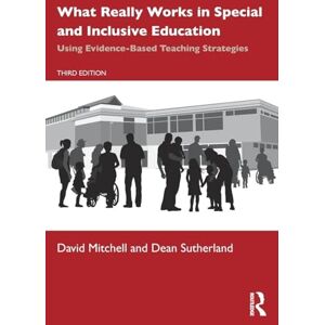 Mitchell, David What Really Works in Special and Inclusive Education: Using Evidence-Based Teaching Strategies Mitchell, David What Really Works in Special and Inclusive Education: Using Evidence-Based Teaching Strategies