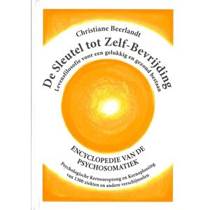 Beerlandt, Christiane De sleutel tot zelf-bevrijding: encyclopedie van de psychosomatiek : levensfilosofie voor een gelukkig en gezond bestaan : psychologische ... van 1300 ziekten en andere verschijnselen Beerlandt, Christiane De sleutel tot zelf-bevrijding: encyclopedie van de psychosomatiek : levensfilosofie voor een gelukkig en gezond bestaan : psychologische ... van 1300 ziekten en andere verschijnselen