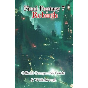 BRTH Final Fantasy 7 Rebirth Official Companion Guide & Walkthrough BRTH Final Fantasy 7 Rebirth Official Companion Guide & Walkthrough