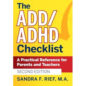 Rief, Sandra F. The ADD / ADHD Checklist: A Practical Reference for Parents and Teachers: 6 (J-B Ed: Checklist) Rief, Sandra F. The ADD / ADHD Checklist: A Practical Reference for Parents and Teachers: 6 (J-B Ed: Checklist)