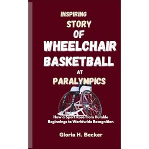 Becker INSPIRING STORY OF WHEELCHAIR BASKETBALL AT PARALYMPICS: How a Sport Rose from Humble Beginnings to Worldwide Recognition Becker INSPIRING STORY OF WHEELCHAIR BASKETBALL AT PARALYMPICS: How a Sport Rose from Humble Beginnings to Worldwide Recognition