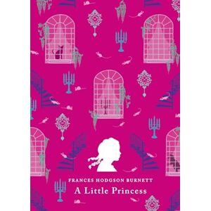 Hodgson Burnett, Frances A Little Princess (Puffin Classics) Hodgson Burnett, Frances A Little Princess (Puffin Classics)