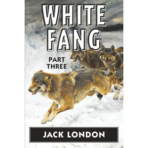 London, Jack White Fang VOL 3: Super Large Print Edition for Low Vision Readers with a Giant Easy to Read Font (White Fang in Super Large Print) London, Jack White Fang VOL 3: Super Large Print Edition for Low Vision Readers with a Giant Easy to Read Font (White Fang in Super Large Print)