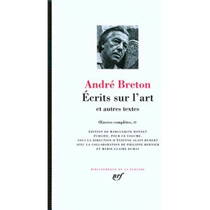 Breton, Andre Ecrits sur l'art leatherbound: Tome 4, Ecrits sur l'art et autres textes Breton, Andre Ecrits sur l'art leatherbound: Tome 4, Ecrits sur l'art et autres textes