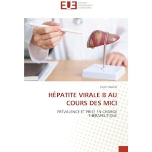 Hassine, Hajer Hépatite Virale B Au Cours Des Mici: PRÉVALENCE ET PRISE EN CHARGE THÉRAPEUTIQUE Hassine, Hajer Hépatite Virale B Au Cours Des Mici: PRÉVALENCE ET PRISE EN CHARGE THÉRAPEUTIQUE
