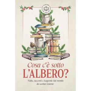 VV, AA Cosa c'è sotto l'albero?: Fiabe, racconti e leggende dal mondo da scartare insieme VV, AA Cosa c'è sotto l'albero?: Fiabe, racconti e leggende dal mondo da scartare insieme