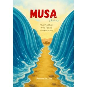 Silva Musa – The Prophet Who Faced the Pharaoh Islamic Children’s Book: Stories of the Prophets of Islam (Stories of the Prophets of Islam In English) Silva Musa – The Prophet Who Faced the Pharaoh Islamic Children’s Book: Stories of the Prophets of Islam (Stories of the Prophets of Islam In English)