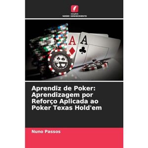 Passos, Nuno Aprendiz de Poker: Aprendizagem por Reforço Aplicada ao Poker Texas Hold'em Passos, Nuno Aprendiz de Poker: Aprendizagem por Reforço Aplicada ao Poker Texas Hold'em