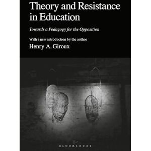 Henry A. Giroux Theory and Resistance in Education: Towards a Pedagogy for the Opposition Henry A. Giroux Theory and Resistance in Education: Towards a Pedagogy for the Opposition
